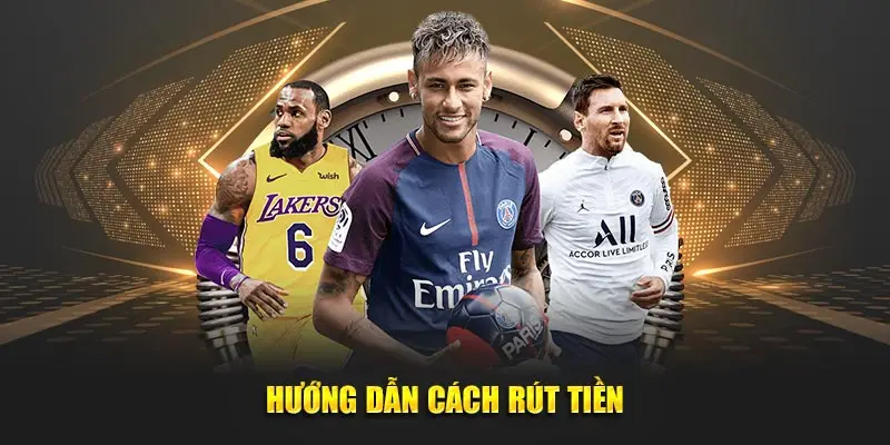 Hướng dẫn cách rút tiền