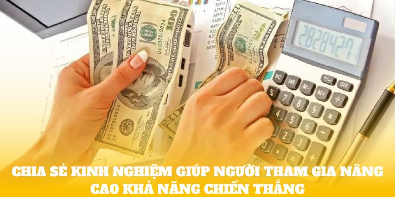 Chia sẻ kinh nghiệm giúp tăng khả năng chiến thắng