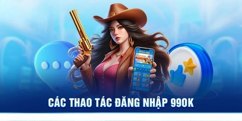 Các bước tiến hành đăng nhập 99OK hiệu quả