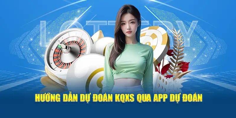 Hướng dẫn dự đoán KQXS qua app dự đoán