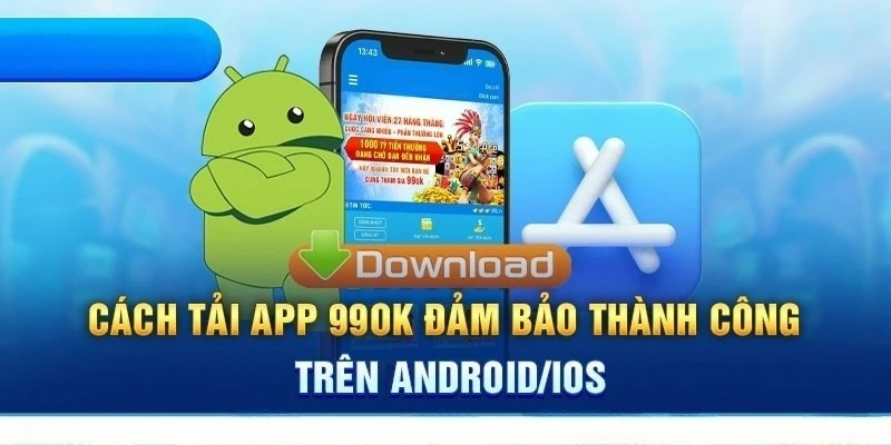 Toàn bộ các bước để tải app 99OK về thiết bị