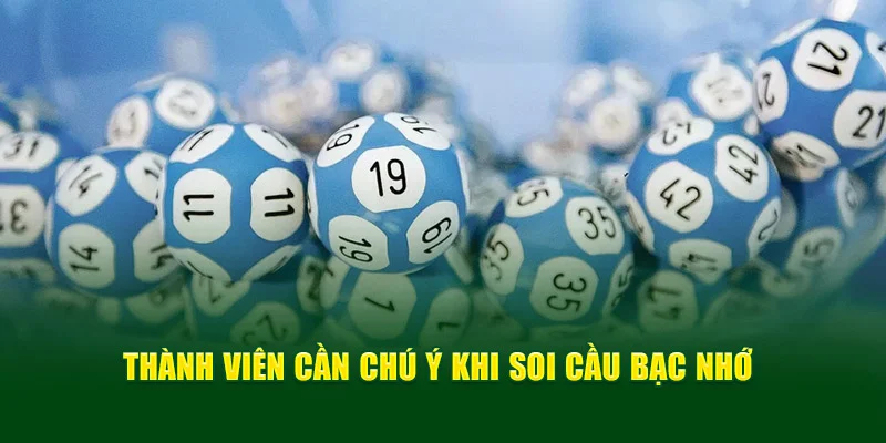 Thành viên cần chú ý khi soi cầu bạc nhớ để giành chiến thắng lớn