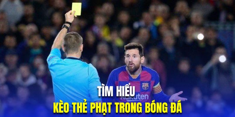 Tổng quan về hình thức cược thẻ phạt